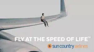 Sun Country Airlines Ad Campaign Fly at the Speed of lIfe